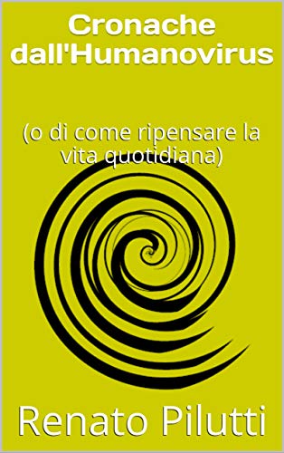 Book Cover: Cronache dall'Humanovirus: (o di come ripensare la vita quotidiana)